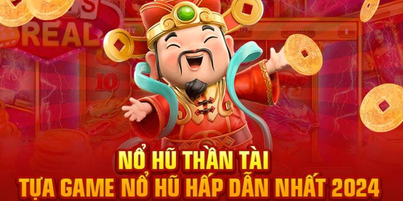 Những dữ liệu cơ bản nhất về game nổ hũ thần tài