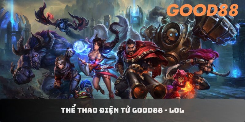 Thể thao điện tử GOOD88 - LOL